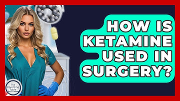 How Is Ketamine Used In Surgery? - The Operating Table