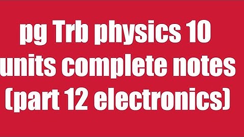 Pg Trb/Trb physics notes/electronics part 12