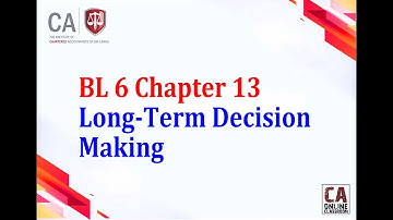 BL 6 Chapter 13 Long-Term Decision Making