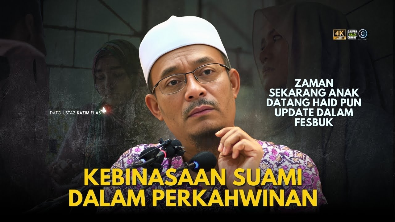 DATO USTAZ KAZIM ELIAS - KEBINASAAN SUAMI DALAM PERKAHWINAN