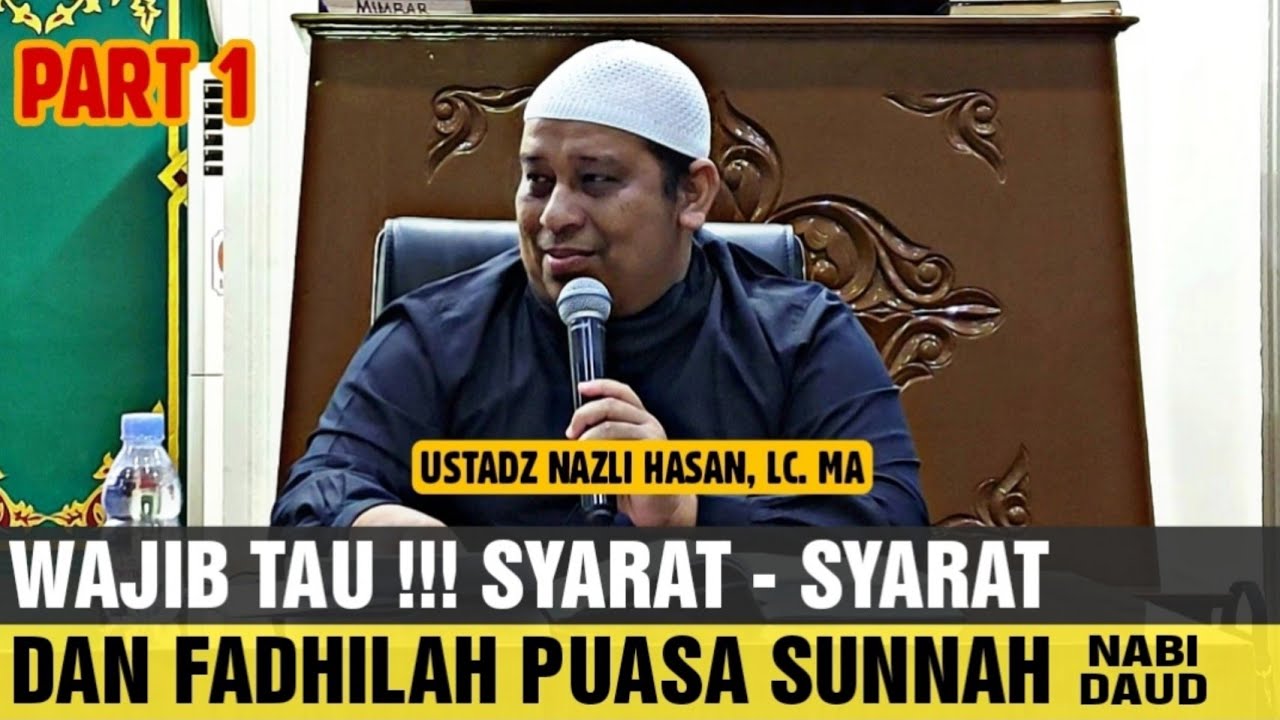 Syarat Dan Fadhilah Puasa Sunnah Nabi Daud || Ustadz Nazli Hasan, Lc. MA