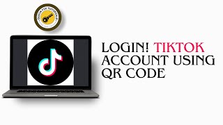 How To Login Tiktok Account Using Qr Code 2024 Tiktok Sign In With Qr Code