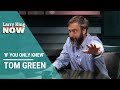 If You Only Knew: Tom Green