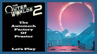 The Outer Worlds 2 - The Automech Factory Of Praetor - Ep26