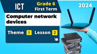 Computer network devices | Grade 6 | Theme 1 - Lesson 2 | ICT