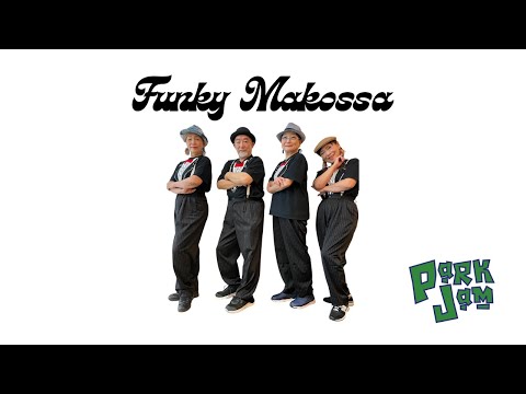【 FUNKY MAKOSSA】PARK JAM
