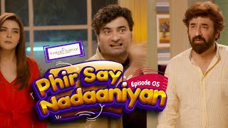Phir Say Nadaaniyan | Episode 05 | Yasir Nawaz | Nida Yasir | Danish Nawaz | Farid Nawaz Productions