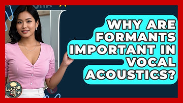 Why Are Formants Important In Vocal Acoustics? - Lexicon Lounge
