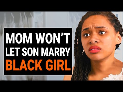 RACIST MOM Won't Let Her SON MARRY BLACK GIRL | @DramatizeMe