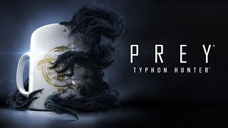 Prey – Trailer ufficiale di Typhon Hunter