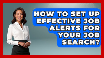 How To Set Up Effective Job Alerts For Your Job Search? - Job Interview Pro Skills