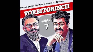 Vorbitorincii #7. Un apel pentru libertate și o masă cu de toate