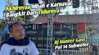 Akhirnya Mbah e karnaval bangkit dari tidurnya. BJ HUNTER gass poll 14 subwofer hari ini