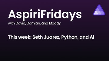 AspiriFridays - Seth, Python, and AI