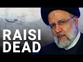 Iran&#39;s President Raisi killed in helicopter crash