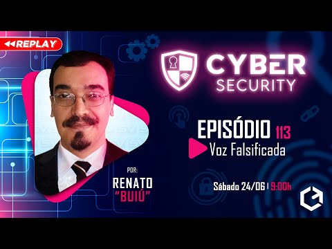 Voz Falsificada  | Cyber Security com Renato Buiú | EP. 113