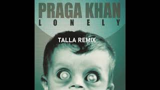 Praga Khan -  Lonely (Talla 2XLC Remix)