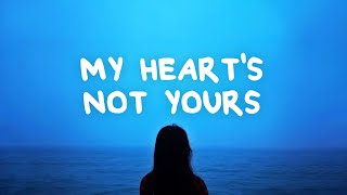 Kaylee Lauren - My Heart&#39;s Not Yours (Lyrics)