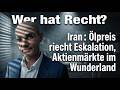 Iran: Ölpreis riecht Eskalation, Aktienmärkte im Wunderland - wer hat Recht? Marktgeflüster