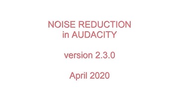 Noise Reduction in Audacity 2 3 0   April 2020