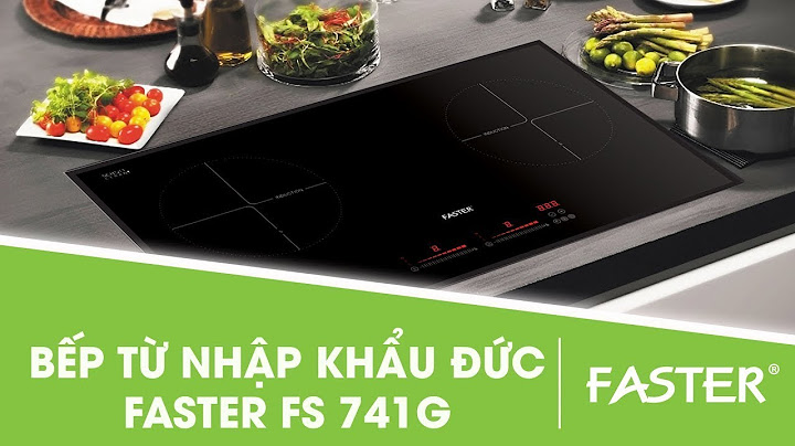 Đánh giá bếp từ faster fs 741g năm 2024