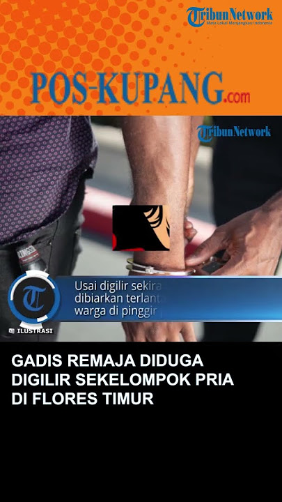 Gadis Remaja Diduga Digilir Sekelompok Pria di Flores Timur, Polisi Buru Pelaku