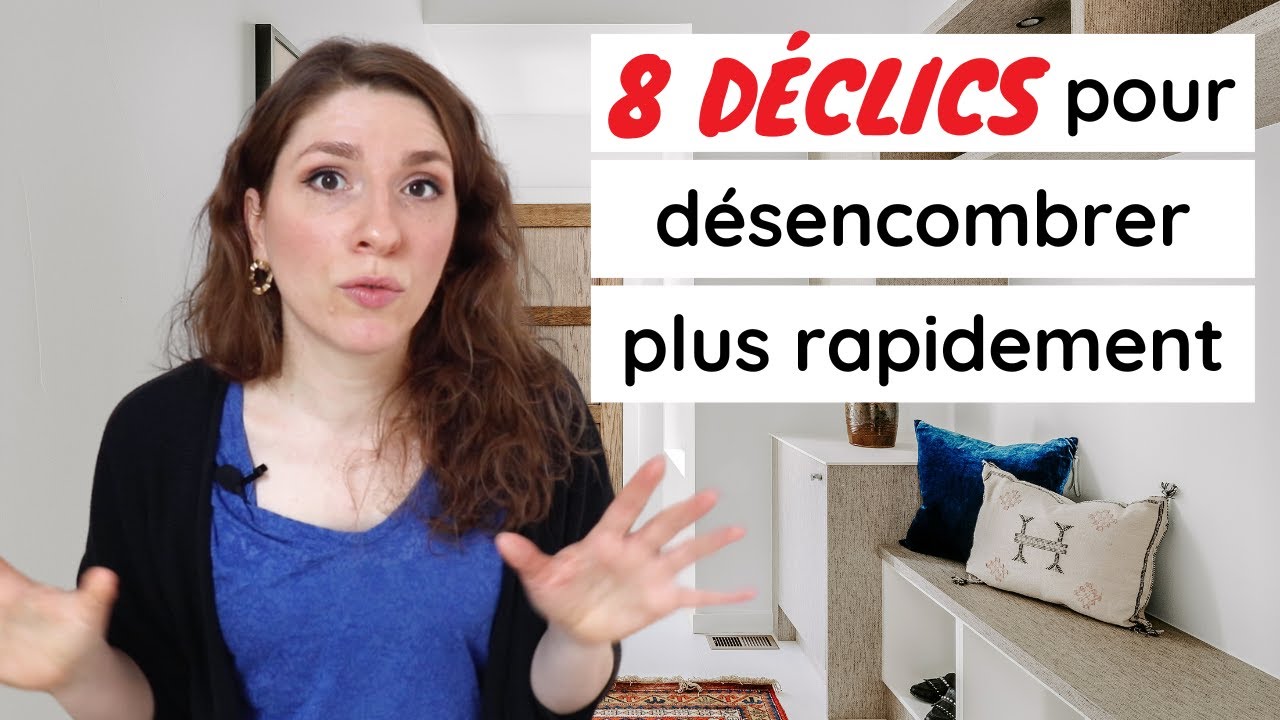 8 PRISES DE CONSCIENCE ESSENTIELLES POUR ACCÉLÉRER SON DÉSENCOMBREMENT