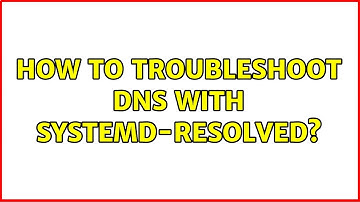 Unix & Linux: How to troubleshoot DNS with systemd-resolved? (2 Solutions!!)