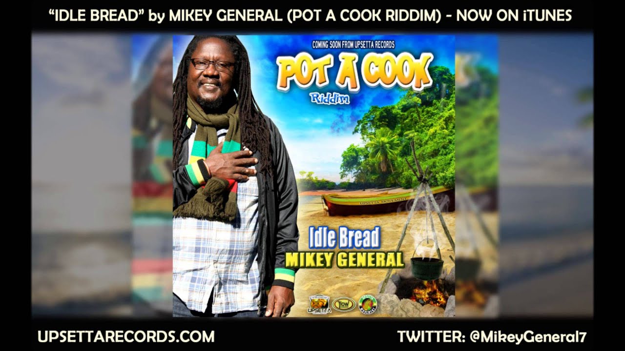 Watch Idle Bread by Mikey General (Pot A Cook Riddim) on YouTube Watch Idle Bread by Mikey General (Pot A Cook Riddim) on YouTube