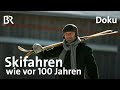 Skifahren wie vor 100 Jahren: Nostalgie pur | Doku | freizeit | Schmidt Max | BR