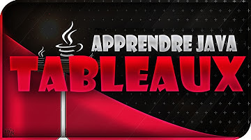 APPRENDRE LE JAVA #4 - LES TABLEAUX