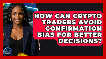 How Can Crypto Traders Avoid Confirmation Bias For Better Decisions? - Crypto Trading Strategists