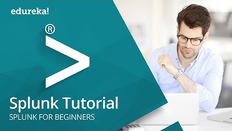 Splunk Tutorial for Beginners - 1 | What is Splunk? | Splunk Training Video | Edureka