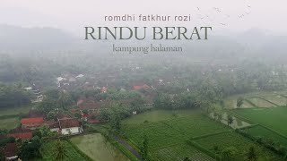 Rindu Berat - Kampung Halaman - Romdhi Fatkhur Rozi (Official Music Video)