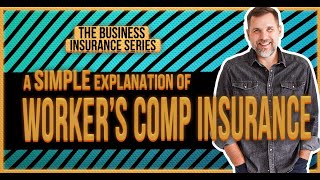 Workers Comp Insurance: A simple explanation