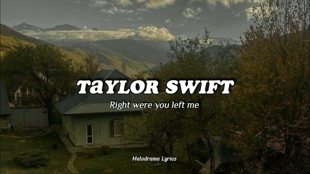 Taylor Swift Right where you left me (Lyrics) YouTube