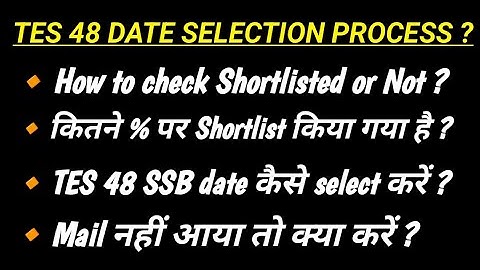 TES 48 SSB SELECTION PROCESS. HOW TO CHECK SHORTLISTED OR NOT ? How to select TES SSB date ?