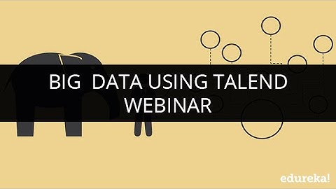 Big  Data using Talend | Webinar -1 | Edureka