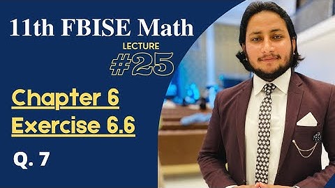 11TH CLASS MATH | CH 6 SEQUENCES & SERIES | EXERCISE 6.6 QUESTION NO 7