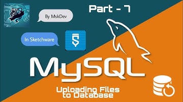 MySql Tutorials - Part - 7 - Uploading Files to Database | Sketchware - MskDev