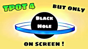TPOT 4 but only when Black Hole is on screen (my favorite TPOT character)