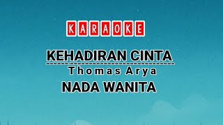 Thomas Arya-KEHADIRAN CINTA [Karaoke] NADA WANITA