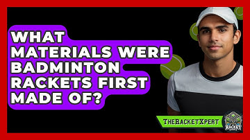 What Materials Were Badminton Rackets First Made Of? - The Racket Xpert