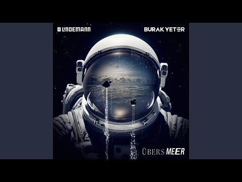 Till Lindemann Burak Yeter, Till Lindemann & Burak Yeter - Übers Meer mp3 letöltés