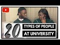 20 TYPES OF PEOPLE YOU MEET AT UNIVERSITY