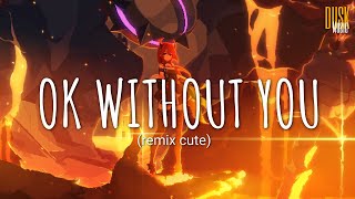 Ok Without You (remix cute) - DJ ManikCi Team (Vietsub   Lyric)
