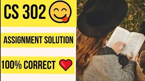 CS 302 Assignment Solution ❤100% correct Solution😊