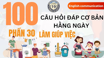 100 câu giao tiếp tiếng Anh hàng ngày cơ bản nhất |Phần 30 | Khi làm giúp việc