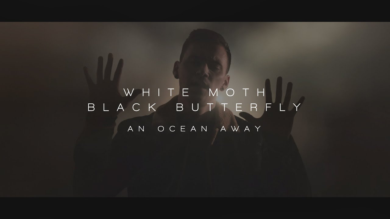 White Moth Black Butterfly - An Ocean Away (from Atone) - YouTube