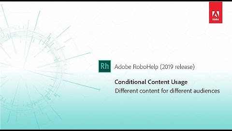 RoboHelp 2019 Conditional Content Filtering